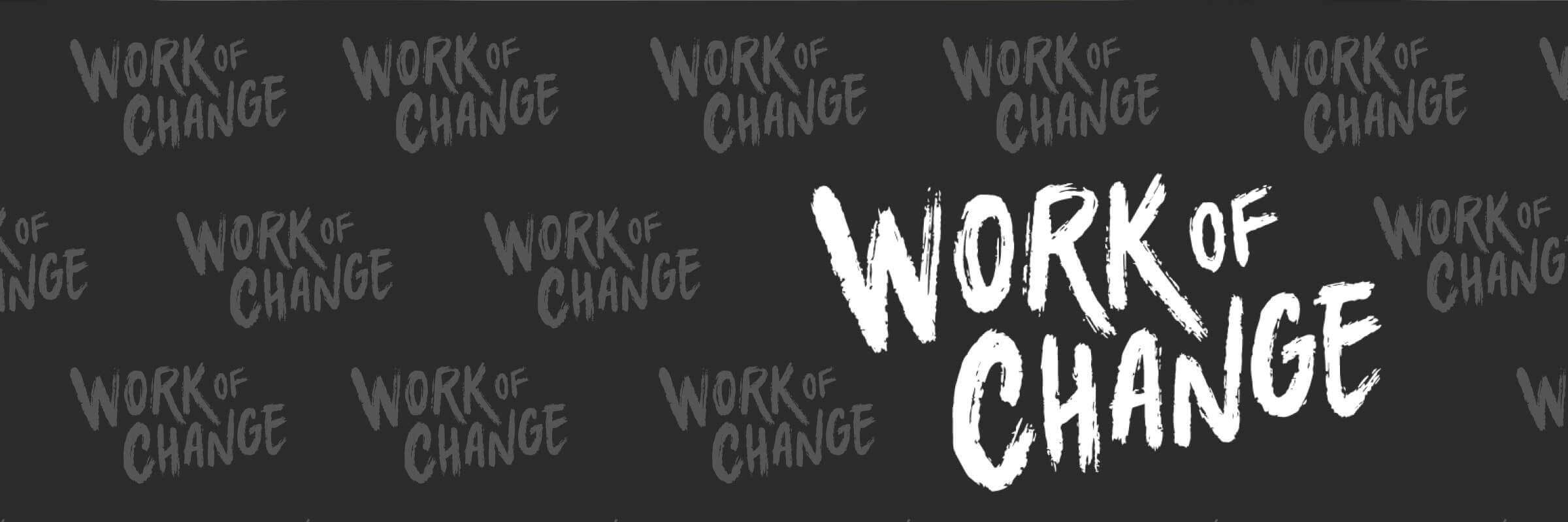 work of change header graphic - Desktop